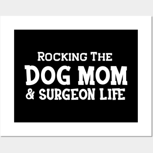 Dog Mom and surgeon - Rocking the dog mom and surgeon life Posters and Art